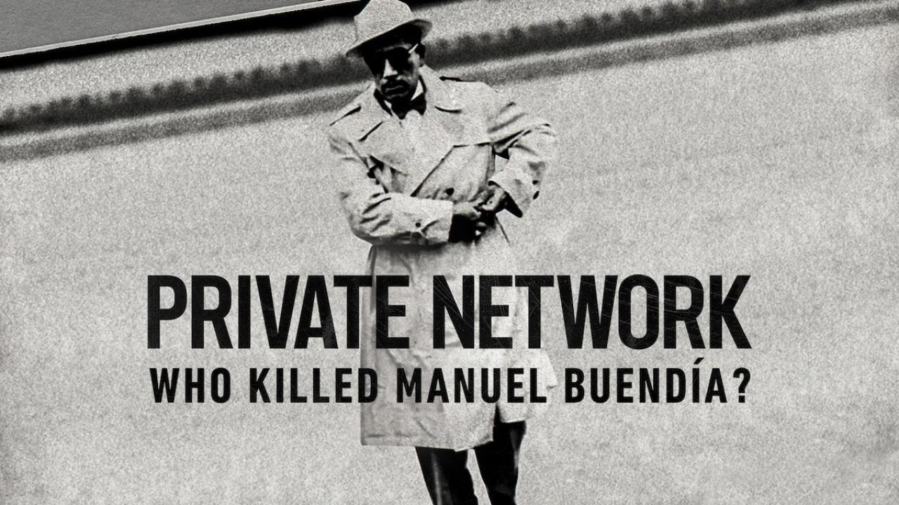 مشاهدة فيلم Private Network: Who Killed Manuel Buendia 2021 مترجم كامل HD